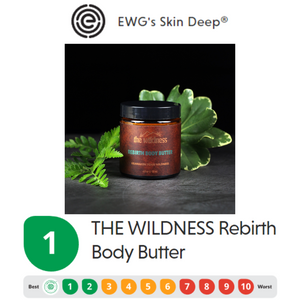 EWG Skin Deep scientists award Rebirth Body butter by THE WILDNESS a score of 1 which is the agency's highest safety rating